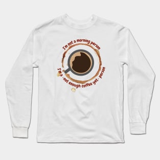 I'm a not enough coffee yet person, funny design for coffee lovers Long Sleeve T-Shirt